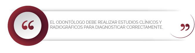 El odontólogo debe realizar estudios clínicos y radiográficos para diagnosticar correctamente.
